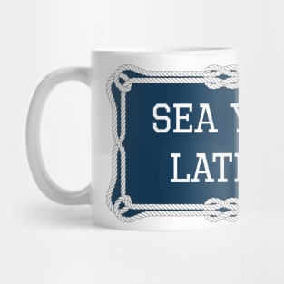 Sea you later funny sailing quote Mug